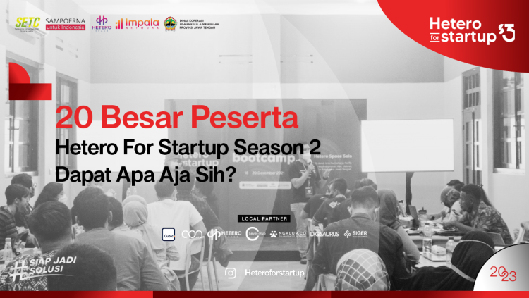  20 Besar Peserta Hetero for Startup Season 2 Dapat Apa Aja Sih?